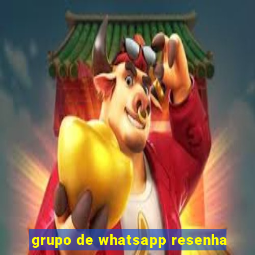 grupo de whatsapp resenha